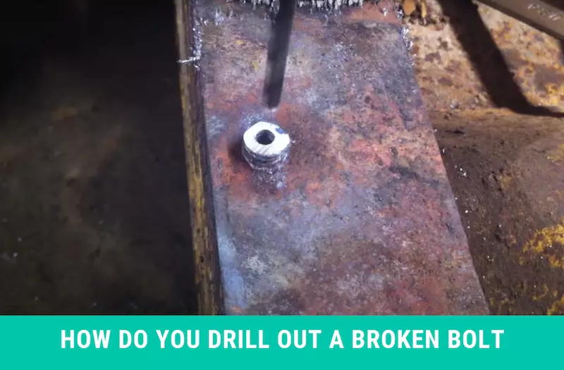 How Do You Drill out A Broken Bolt