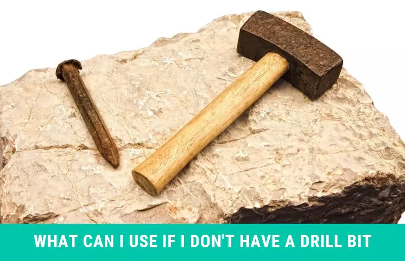 What can I use if I don't have a Drill Bit