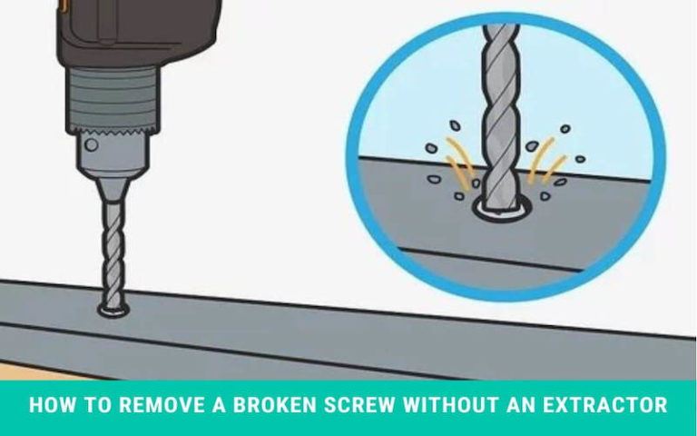 How To Remove A Broken Screw Without An Extractor