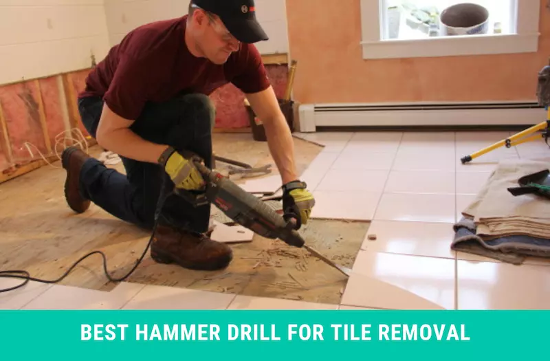 Best Hammer Drill For Tile Removal