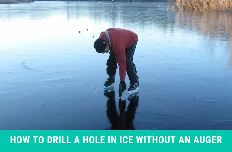How To Drill a Hole in Ice Without an Auger