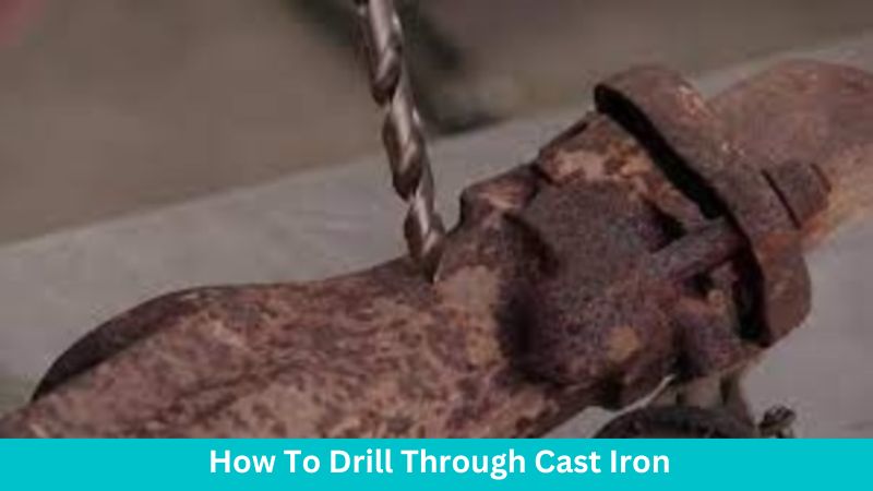 How To Drill Through Cast Iron