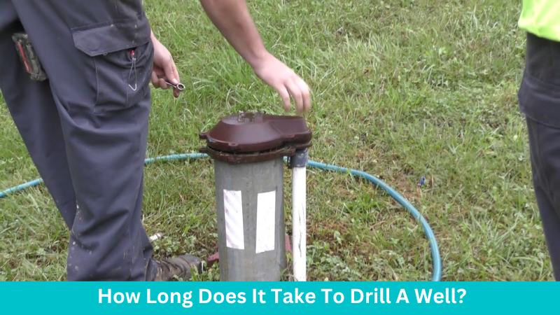 How Long Does It Take To Drill A Well