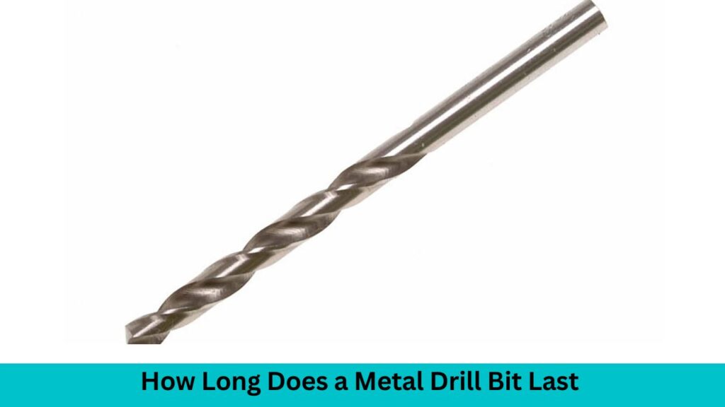 How Long Does a Metal Drill Bit Last